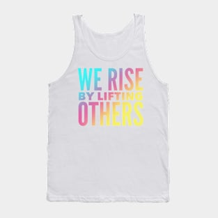 We Rise By Lifting Others Tank Top